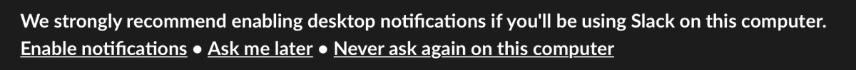 I have all browser notifications disabled, including Slack. Slack occasionally reminds me how much it doesn’t like this, but to no avail.That’s gonna be a hard pass, Slack.