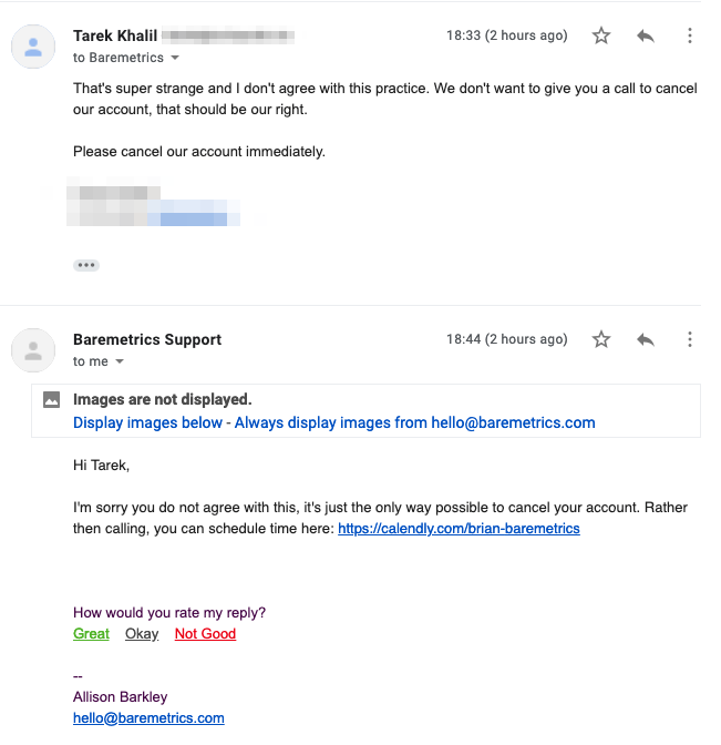 I got annoyed. I answered with a direct demand asking them to cancel our account, saying that it is our right. I am asking them to unsubscribe us and not charging us anymore because we are not using their product in the future. I am not asking for a refund at all here.