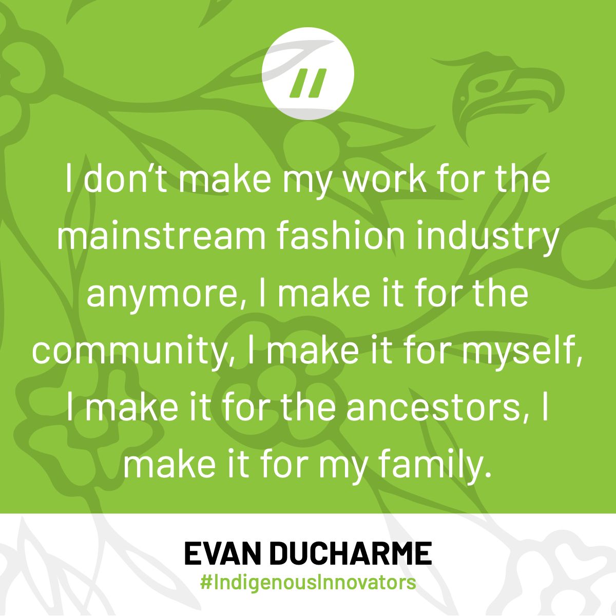 "Launched in 2012, his eponymous clothing label, Evan Ducharme, examines dress through Indigenous perspectives on gender, queerness, and environmental responsibility." <a href="/EvanDucharme/">Evan Ducharme.</a> #IndigenousInnovator
​
​​Learn more on our Indigenous Innovators website: akii.ca/2WAjOhj