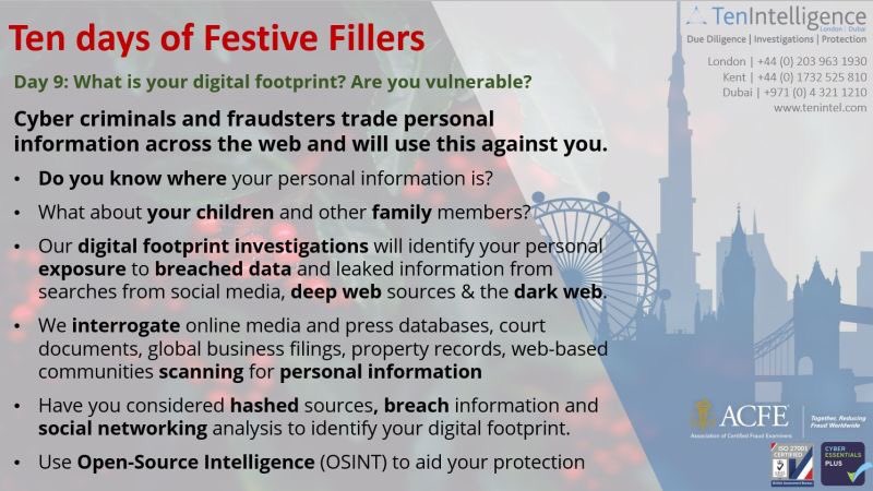Day 9 of our #TenDays of #FestiveFillers

#CyberCriminals &amp; fraudsters trade personal ID information across the #internet, #deepweb #darkweb and will use this against you.  What is your digital footprint? Are you &amp; your #family safe or vulnerable?

#digitalfootprint
#OSINT
