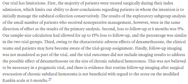 Every study has limitations and Dex-CSDH is not an exception. The first one mentioned below is an important one and hopefully the ongoing Dutch DECSA trial will provide further evidence ( https://trialsjournal.biomedcentral.com/articles/10.1186/s13063-018-2945-4)