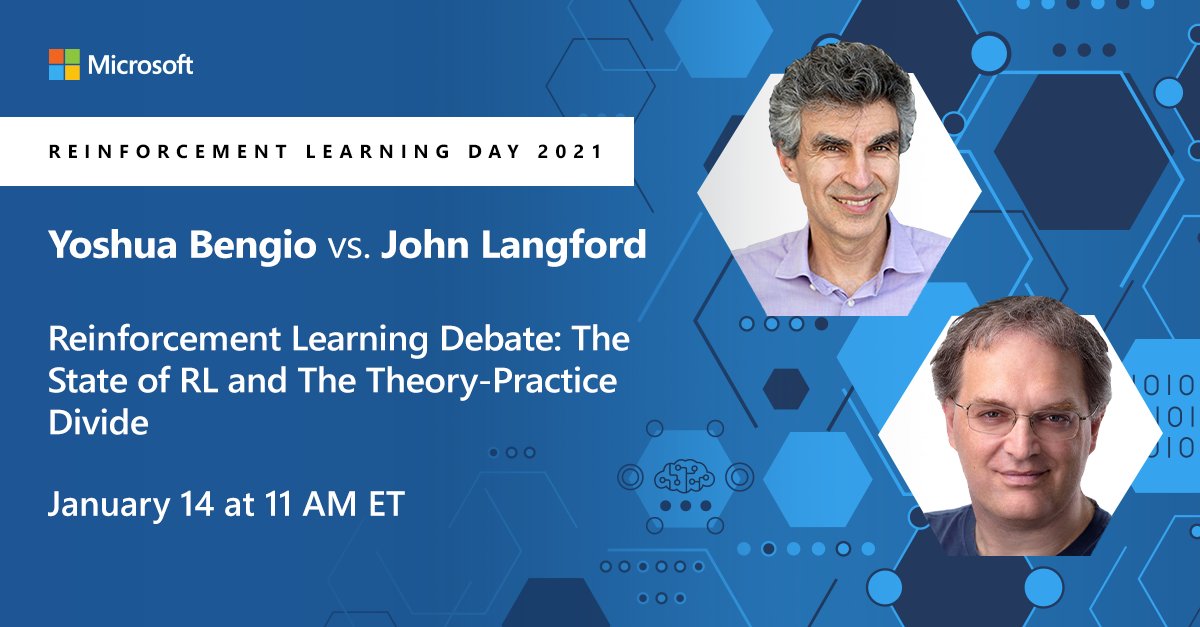 MSFTResearch's tweet photo. Reinforcement Learning Day 2021 will feature a lively debate between Prof Yoshua Bengio from @Mila_Quebec and Dr. @JohnCLangford. Reserve your seat now to watch their discussion on “The State of RL and The Theory-Practice Divide” on January 14 at 11 AM: https://t.co/mZJIG6rHYw