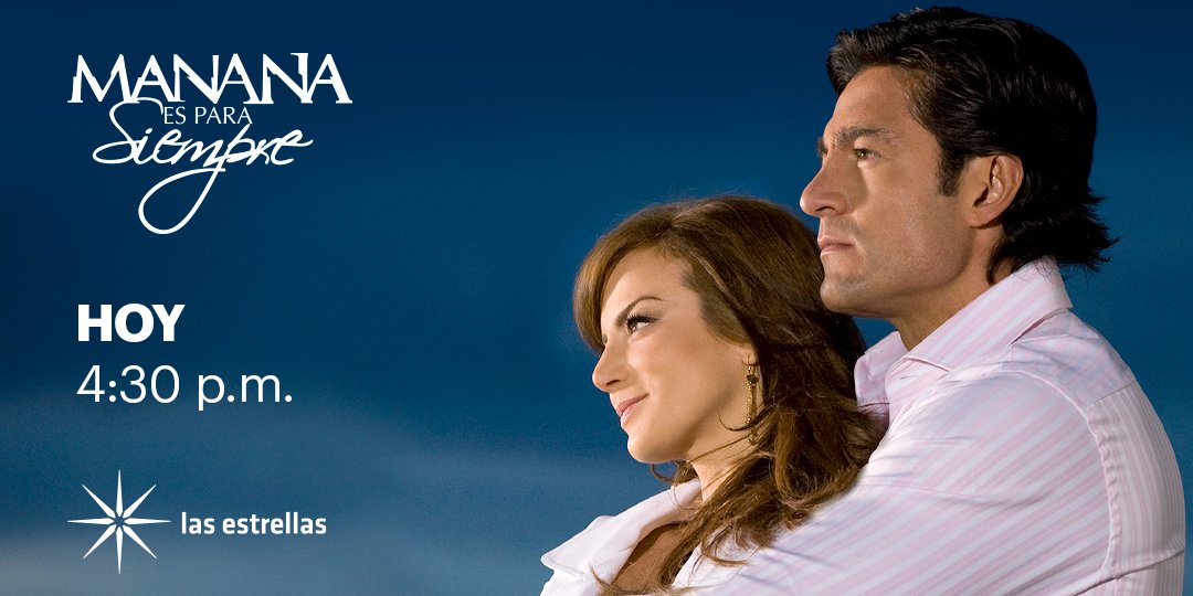 Revive la pasión de tu telenovela "Mañana Es Para Siempre" a partir de hoy a las 16:30 horas por Las Estrellas✨