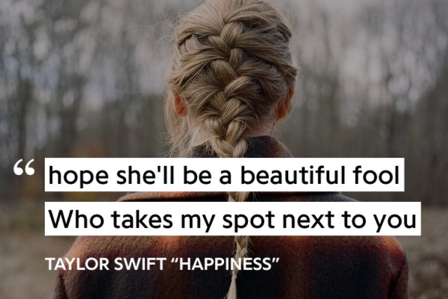 Starting with happiness, Taylor references one of daisy’s most recognizable quotes. “I hope she’ll be a fool—that’s the best thing a girl can be in this world, a beautiful little fool.” -Daisy Buchanan