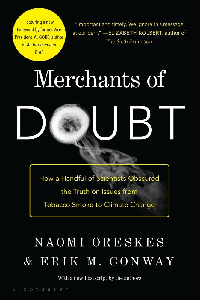 "Merchants of Doubt" by  @NaomiOreskes and  @ErikMConway (who happens to be a colleague of mine at the space lab). The classic exposé of the evil scholars who create confusion and delay in support of deadly corporate malfeasance with their lies. Yes, evil.