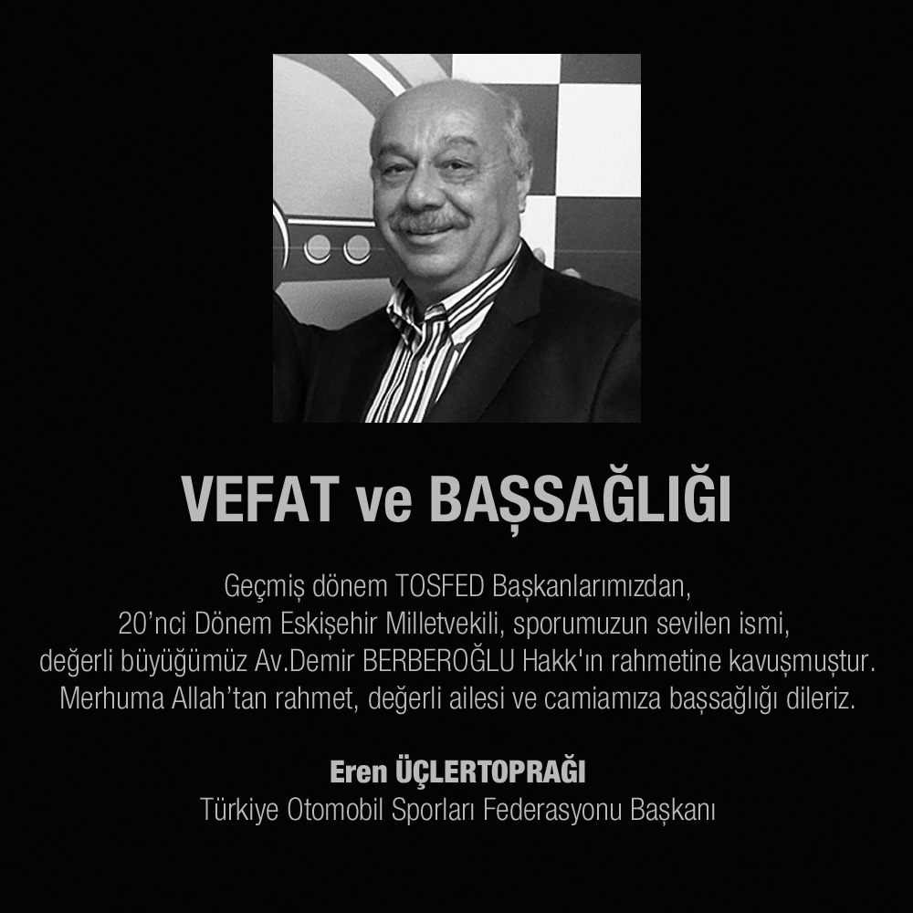 Geçmiş dönem TOSFED Başkanlarımızdan, 20’nci Dönem Eskişehir Milletvekili, sporumuzun sevilen ismi, değerli büyüğümüz Av.Demir BERBEROĞLU Hakk'ın rahmetine kavuşmuştur.

Merhuma Allah’tan rahmet, değerli ailesi ve camiamıza başsağlığı dileriz.