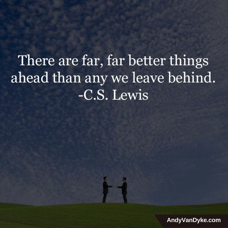 AndyvDyke's tweet photo. There are far, far better things ahead than any we leave behind.  #KeepGoing https://t.co/Fq4uJrIBHA