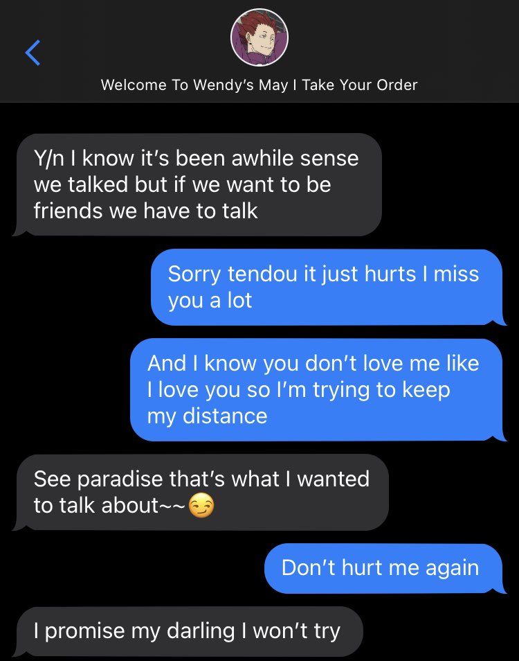 Tendou 1/2 (his is different from the rest because you guys ended off as friends)