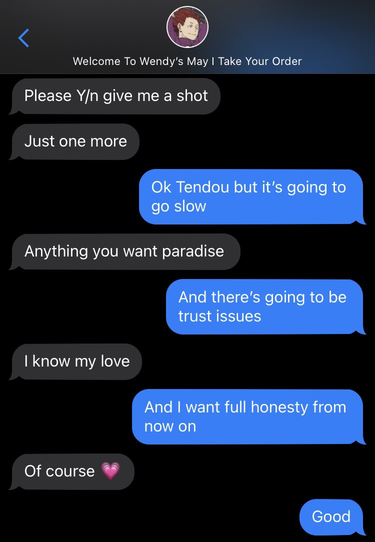 Tendou 1/2 (his is different from the rest because you guys ended off as friends)