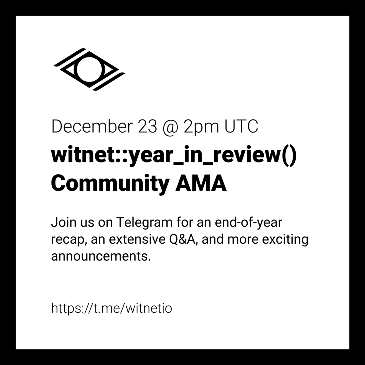 📣🎅 Join us TODAY (2 hours): 

👉 Witnet Year in Review and AMA 👈

- Date 📅: Wednesday 23 December 2020
- Time ⌚: 2 - 2.30pm UTC
- Location 🌎: Live on the Witnet Telegram Channel: t.me/witnetio
- Got a question❓: Ask it at bit.ly/WitnetAMA1
