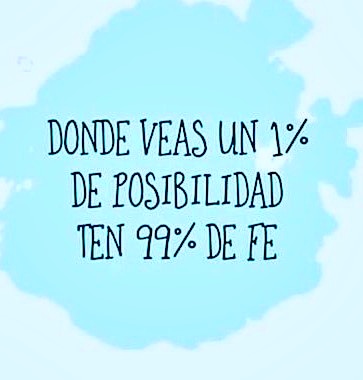 Donde veas un 1% de posibilidad...

ten el 99% de fe.

#BuenosDías!

#CancerFighter
#CancerWarrior

#CancerDeMamaSurvivor