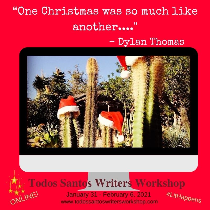 Seasons Greetings from the Todos Santos Writers Workshop, our 8th year Jan 31 - Feb 6, a 1-week online intensive for writers at all levels. Limited spaces! Apply > bit.ly/3mCx6op 
#writingworkshop #virtualworkshop #memoir #amwriting #poetry #fiction #lithappens #holidays