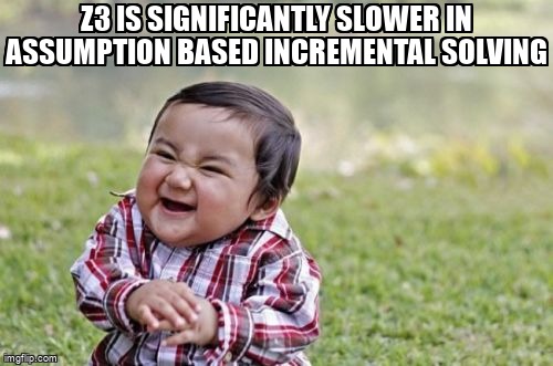 overflow_meme's tweet image. z3 is significantly slower in assumption based incremental solving stackoverflow.com/questions/6541… #smt #z3 #z3py