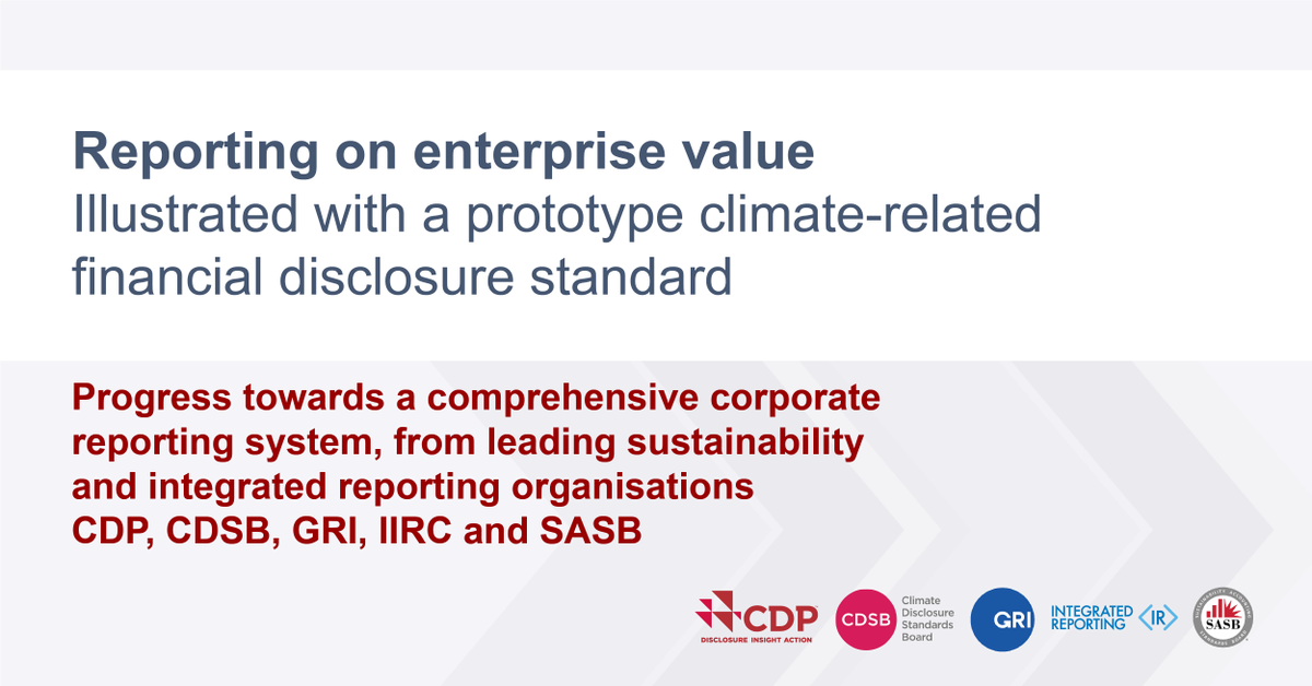 CDSBglobal's tweet photo. Following the vision for #ComprehensiveReporting set out in Sept, @CDP @CDSBglobal @GRI_Secretariat @theiirc @SASB new paper addresses standards for reporting on enterprise value, illustrated with a prototype climate-related financial disclosure standard https://t.co/9yR0205gcT https://t.co/mHekNJww6z