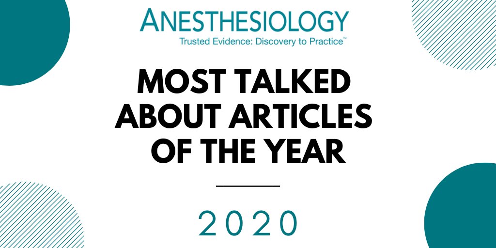 As 2020 comes to a close, we're counting down the most talked about articles of the year. The articles that achieved the highest  @altmetric score. See full list below . What was your favorite article? Share it using  #Anesthesiology2020.