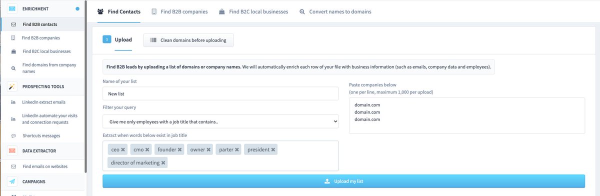 But waitYou need direct owner emails.Take the list of domains, and plug them into Klean Leads "Find B2B contacts"CEOCMOFounderOwneretc.It will process and spit out *direct* email addresses of the titles you specify.