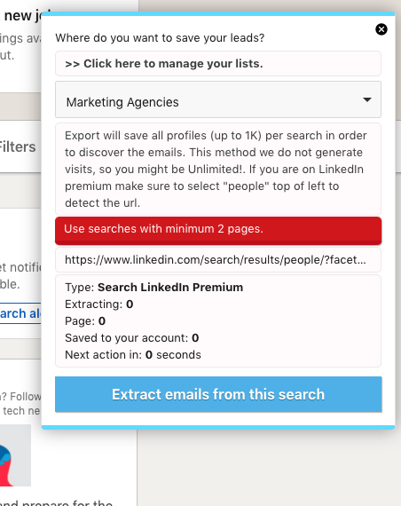 Klean Leads "LinkedIn extract emails"Download the Chrome ExtensionGo back to LinkedIn. You'll see these boxes on the bottom left.Click "emails extractor"Another box will pop up.Just click "extract emails from this search"