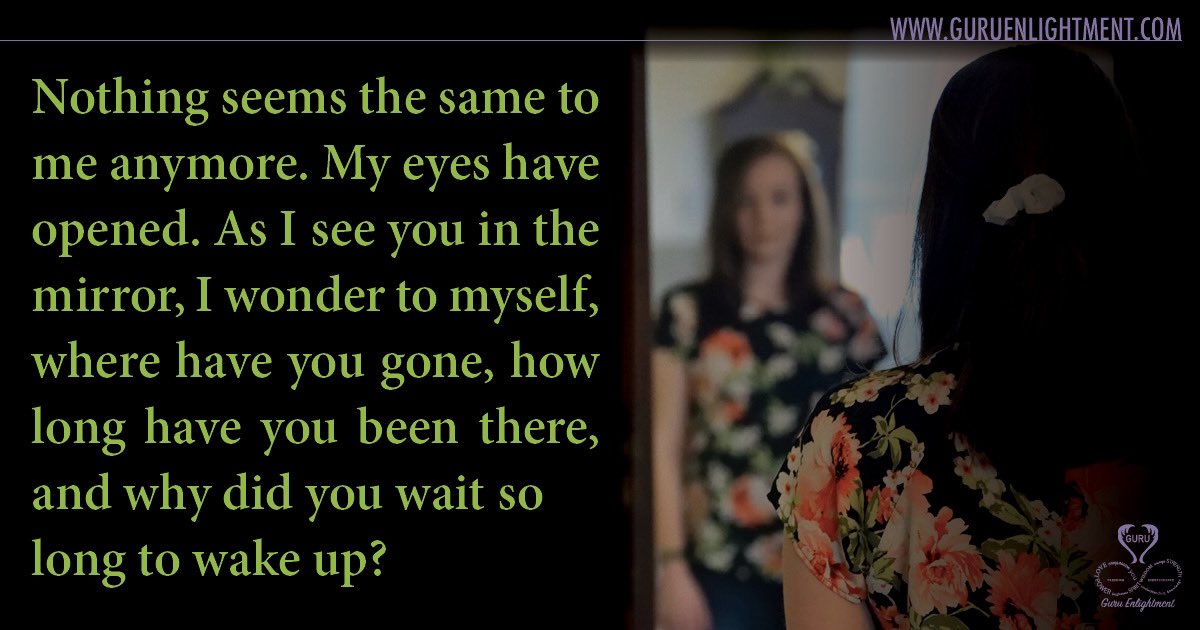 GuruEnlightment's tweet photo. WAKE UP, WAKE UP!

"Nothing seems the same to me anymore. My eyes have opened. As I see you in the mirror, I wonder to myself, where have you gone, how long have you been there, and why did you wait so long to wake up?" -#GuruEnlightment
 #journey #growth ##spirituality https://t.co/fMr3fB6D27
