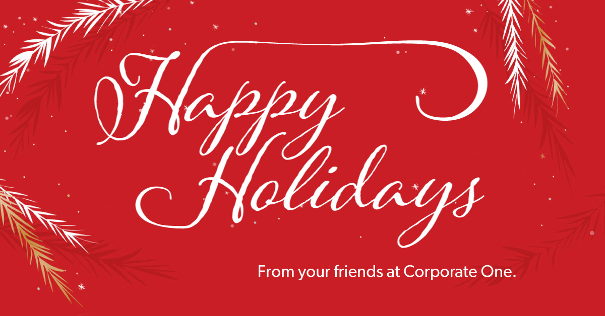 On behalf of everyone at Corporate One, we want to wish you moments of peace and joy during this holiday season.