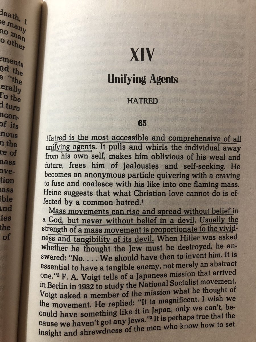 The True Believer by Eric Hoffer https://amzn.to/39iSqJP “Hatred is the most accessible and comprehensive of all unifying agents...Mass movements can rise and spread without belief in a God, but never without a believe in a devil.”