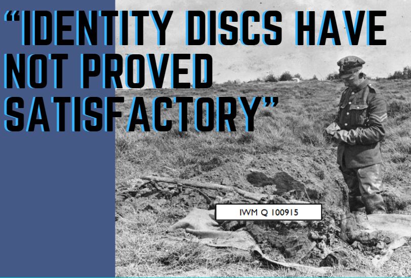 In 1907, aluminum discs were introduced for British soldiers. From mid-late 1914, the discs (single and double) were produced from compressed fibre. In 1920, Fabian Ware (founder of the CWGC) reported that ‘identity discs have not proved satisfactory’ 2/