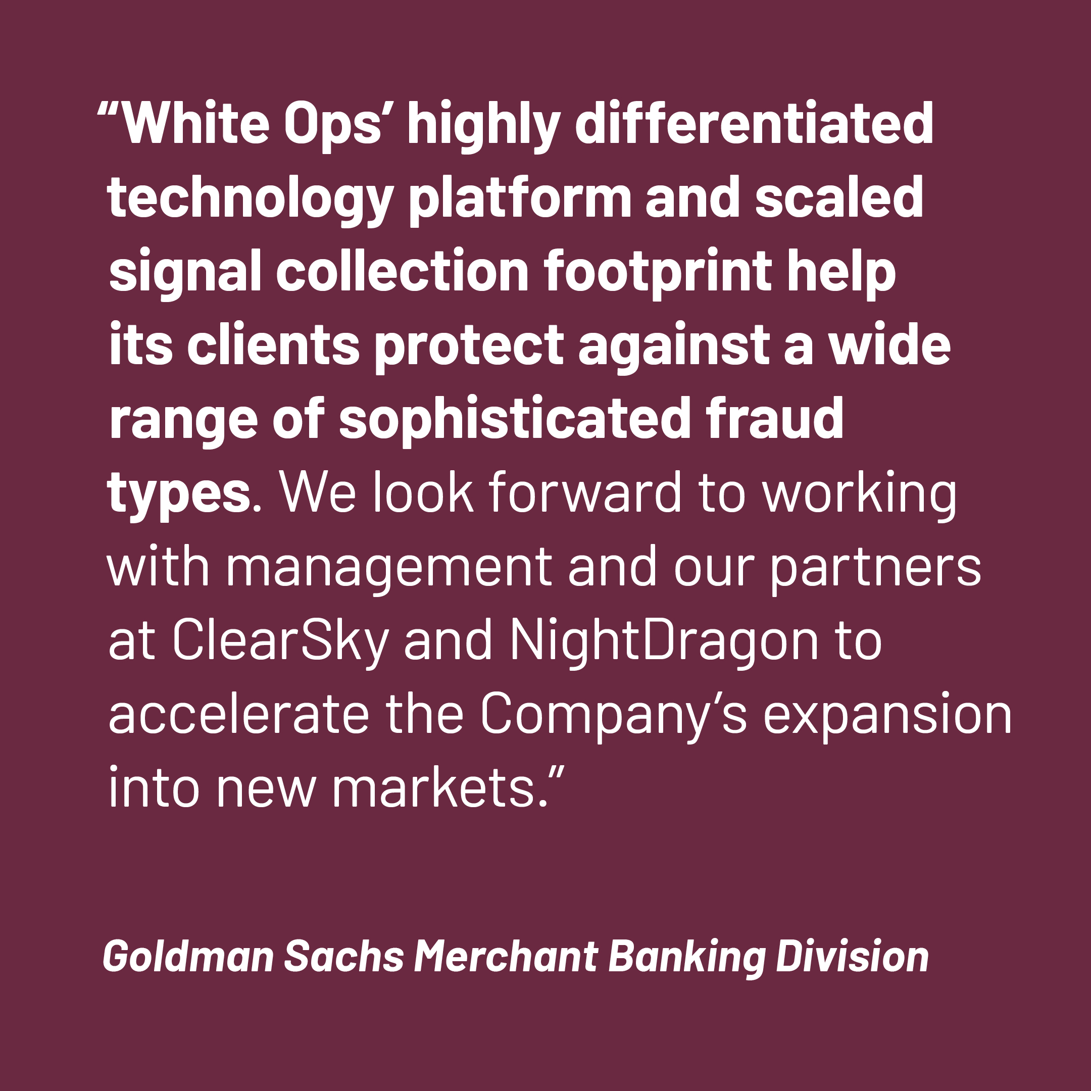 Human We Are Excited To Share Goldman Sachs Merchant Banking Division Acquired White Ops In Partnership With Clearskysec And Nightdragon To Accelerate Growth Learn More From Our Ceo T Co Pzco28gep2 The
