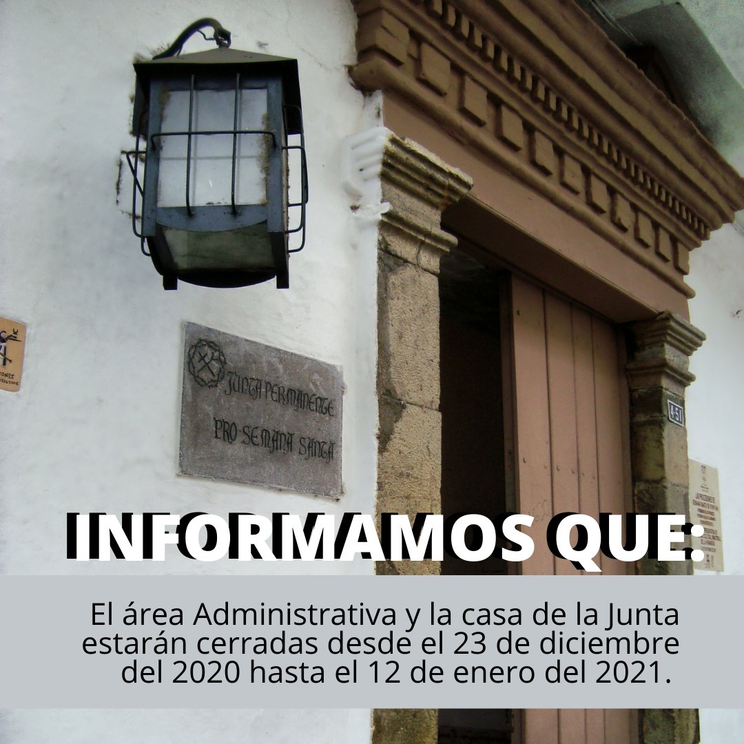 ¡ATENCIÓN!.. Informamos a toda la comunidad semanasantera y a la ciudadanía en general que el área administrativa y la casa de la Junta estarán cerradas desde el 23 de diciembre del 2020 hasta el 12 de enero del 2021.