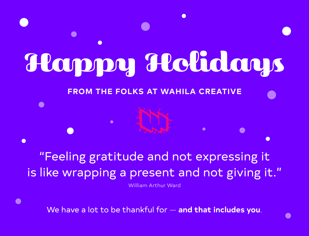 We're sharing what we're grateful and hope you will too. 

For every gratitude you give, we'll make a $1 donation to 
<a href="/412FoodRescue/">412 Food Rescue</a>

 wahilacreative.com/holiday-card/