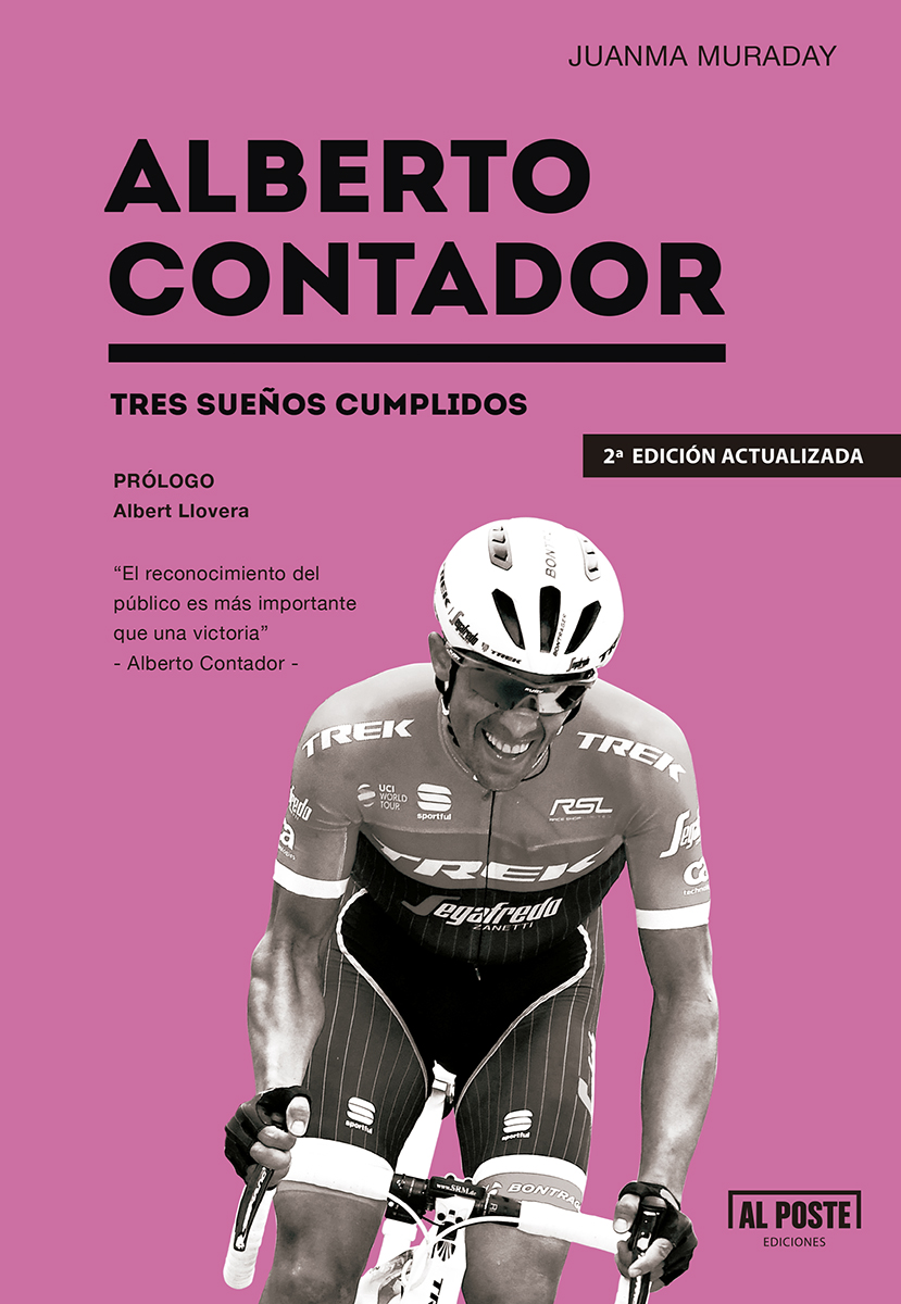 Alberto Contador. Tres sueños cumplidos (2ª edición actualizada). De Juanma Muraday alposte.es/contador2/