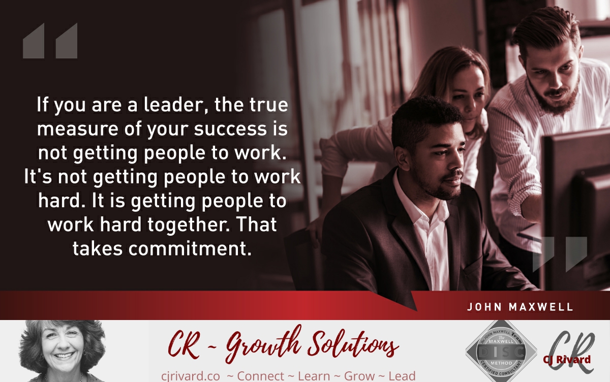 If you want to be a leader, you have to be willing to learn the skills that it takes to bring together a team of people.