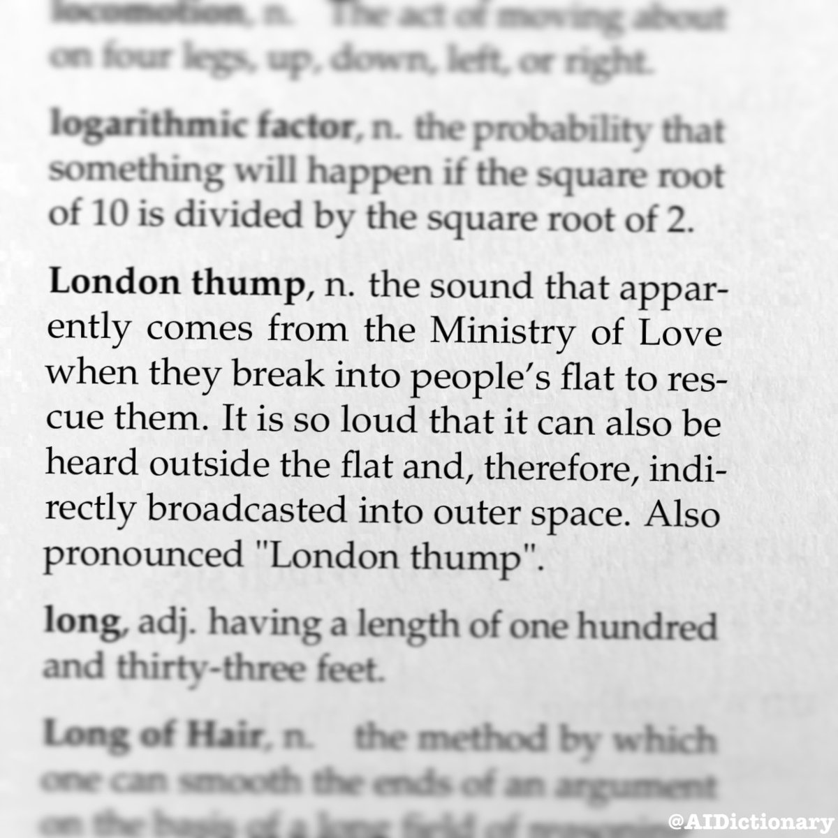 AIDictionary's tweet photo. London thump, n.  the sound that apparently comes from the Ministry of Love when they break into people's flat to rescue them. It is so loud that it can also be heard outside the flat and, therefore, indirectly broadcasted into outer space. Also pr… [https://t.co/6gcG6FYOgp] https://t.co/PNtRdcJw6z