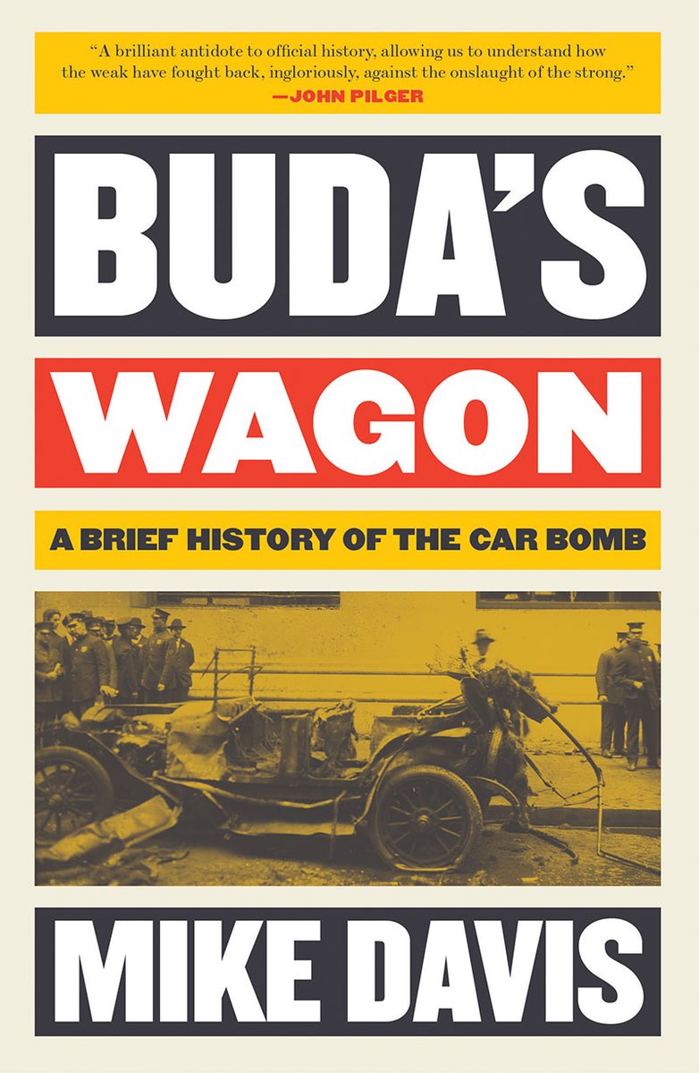 Mike Davis's chilling history of the car bomb, colloquially known as the "poor mans air-force", puts the phenomena firmly in its political context.“How the weak have fought back, ingloriously, against the onslaught of the strong.” -  @johnpilger. https://www.versobooks.com/books/2294-buda-s-wagon