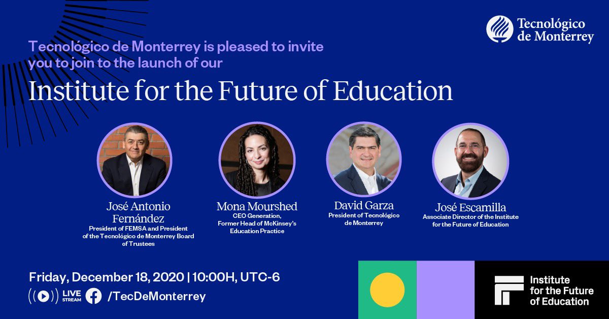 Join us for the launch of the Institute for the Future of Education.  

A new and exciting journey in the quest to re-define the future of education. December 18, 2020. 10:00H, UTC-6 by Tecnológico de Monterrey livestream. #thefutureofeducation