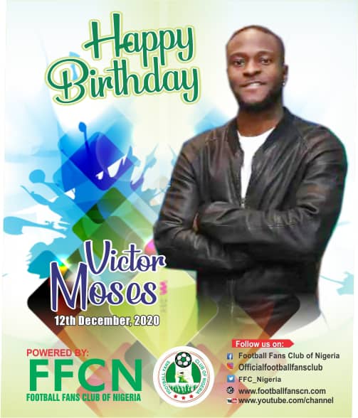 Happy birthday Victor Moses ( 