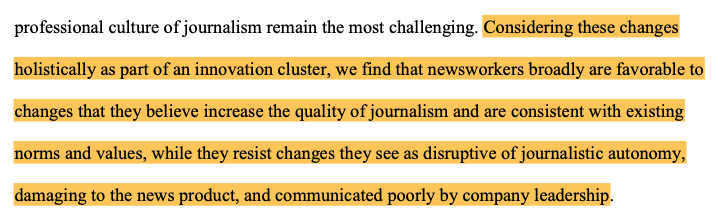 From a 2015 study of newsroom innovation: journalists favor change if it does not really change anything. And they resist poorly communicated changes. So…that about covers it. (Making Change:Diffusion of Technological, Relational, and Cultural Innovation in the Newsroom)