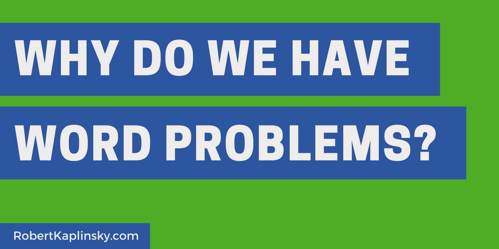robertkaplinsky's tweet photo. Why do we use word problems? Is it because they exist in real life? Not that I can see. Is it because they're the best way to instruct students?  Almost certainly no. Or, do we use them because that's the way we've always taught math? https://t.co/VUdhpquc5Z #iteachmath https://t.co/eKLvaMNAf4