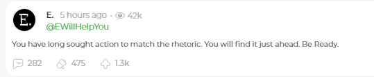 42. You have long sought action to match the rhetoric. You will find it just ahead. Be Ready.   #E