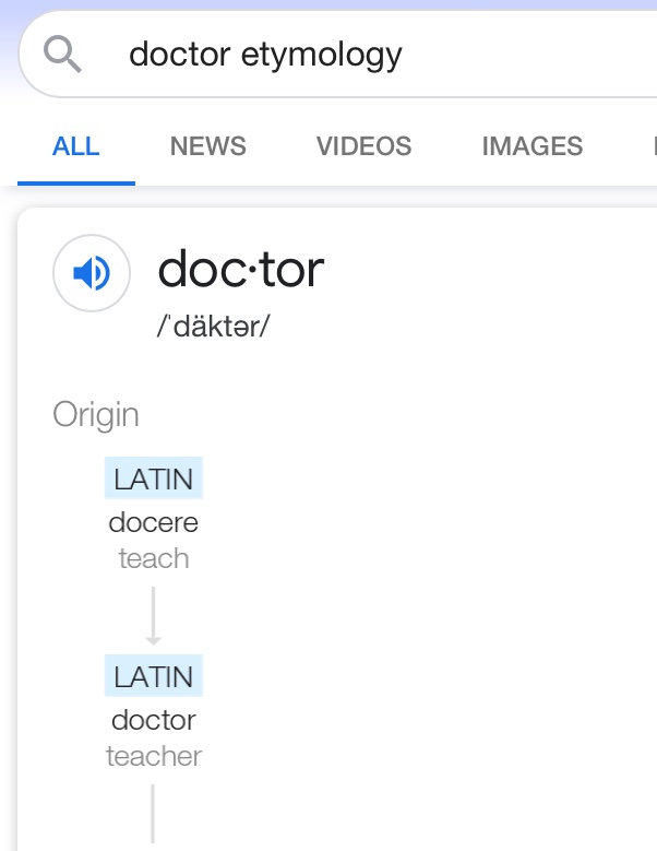 Whoever thinks a doctor of education is not a doctor needs to examine where the word doctor comes from. We medical doctors are the ones who stole it...