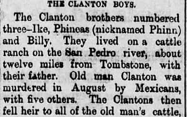 On August 12, 1881, Old Man Clanton & 6 other men were herding stolen cattle through Guadalupe Canyon near the Mexico border. They were ambushed by Mexicans soldiers in what became known as the Guadalupe Canyon Massacre. Old Man Clanton & five other men were killed in the ambush.