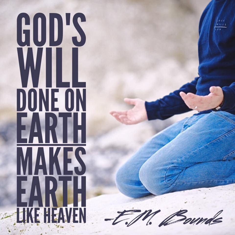 dailybounds's tweet photo. God's will done on earth 
makes earth like heaven.
#EMBounds https://t.co/87EqSzGeaS