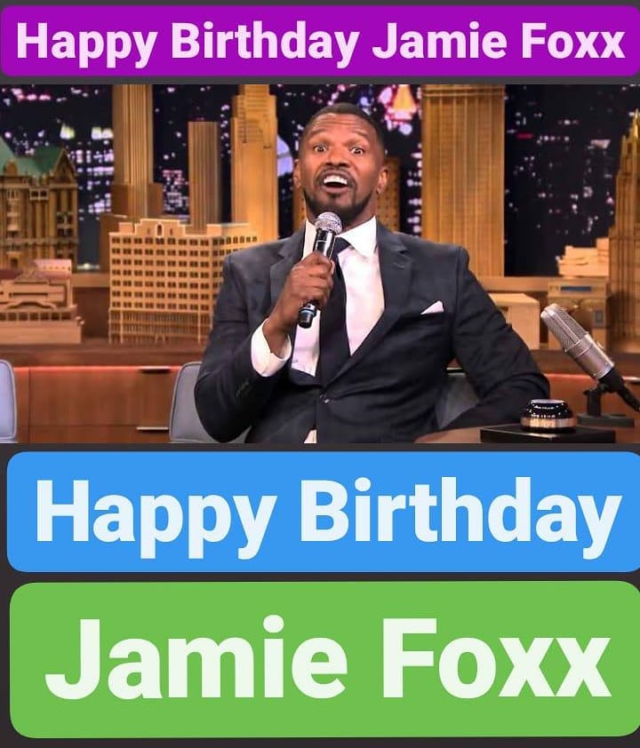 Happy Birthday 
Jamie Foxx  