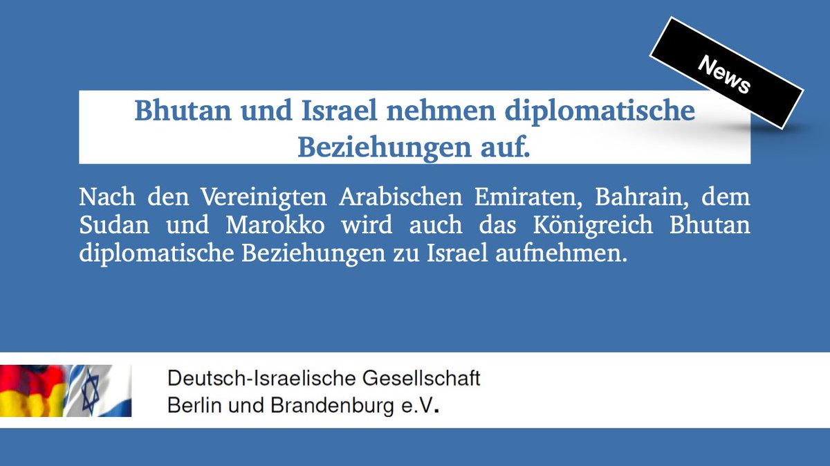 DIG_BB's tweet photo. Immer mehr Staaten nehmen diplomatische Beziehungen zu Israel auf. Nach 🇦🇪, 🇧🇭, 🇸🇩 und 🇲🇦 wird nun auch das Königreich #Bhutan diplomatische Beziehungen zu #Israel aufnehmen. Welches Land wird als nächstes folgen? https://t.co/kiBXqMeZgY