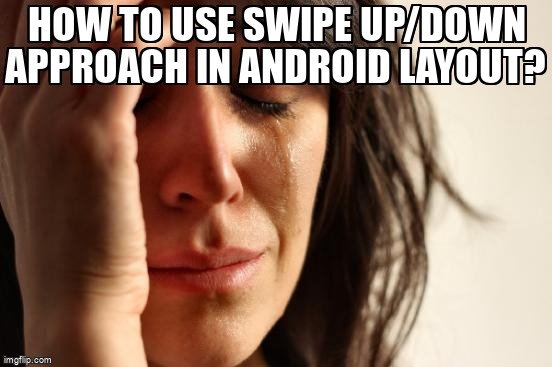 overflow_meme's tweet image. How to use swipe up/down approach in android layout? stackoverflow.com/questions/4640… #androidlibrary #androidlayout #androidanimation #android