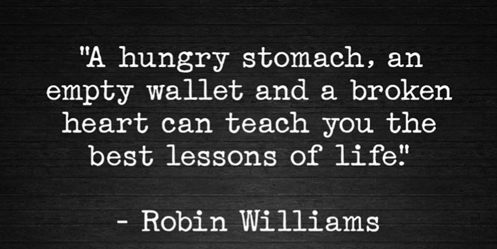 Almohansx's tweet photo. "A hungry stomach, an empty wallet and a broken heart can teach you the best lessons of life" - Robin Williams https://t.co/7EAR6roAhk