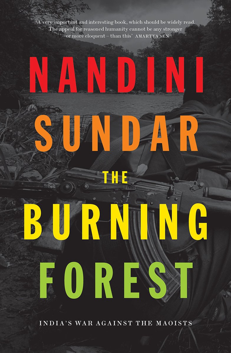  @NandiniSundar's "The Burning Forest" is an empathetic, moving account of what drives indigenous peasants to support armed struggle despite severe state repression, including lives lost, and homes and communities destroyed. https://www.versobooks.com/books/2846-the-burning-forest