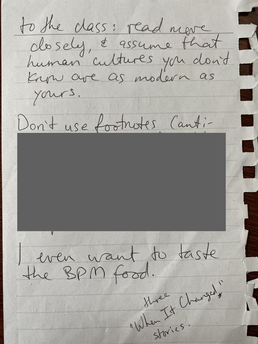 And Nalo GOT IT. She got it. After listening to the class's critique, where they debated the culture and setting and how imaginative and unfamiliar it seemed, she shared this: "Read more closely, and assume that human cultures you don't know are as modern as yours."
