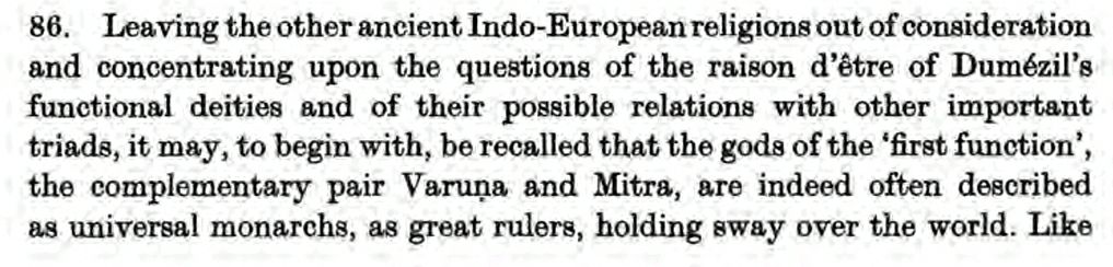 The deities Mitra & Varuṇa of the 'first function' are described as 'universal monarchs' w/both extolled as exercising authority of the whole world (ṚV 5.63.2), their abode being celestial & visited upon by the Sun who relays to them the deeds of men (ṚV 7.60.1), the duo whose