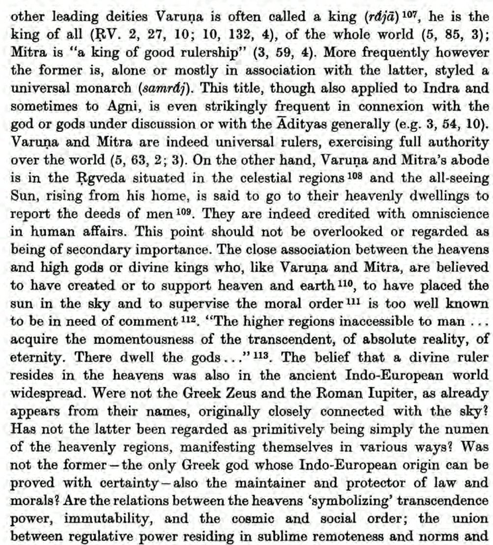 The deities Mitra & Varuṇa of the 'first function' are described as 'universal monarchs' w/both extolled as exercising authority of the whole world (ṚV 5.63.2), their abode being celestial & visited upon by the Sun who relays to them the deeds of men (ṚV 7.60.1), the duo whose