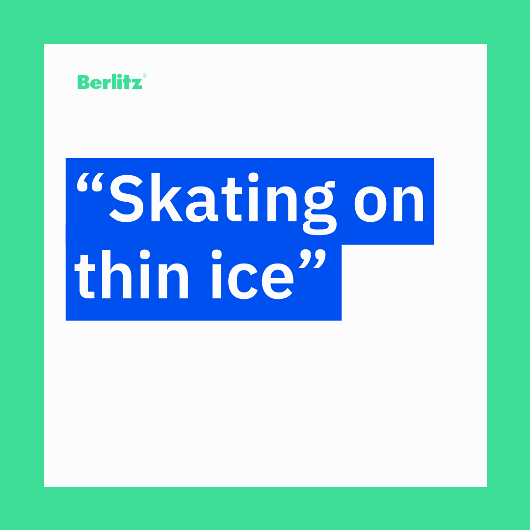 Do you ever feel like you are “skating on thin ice” when taking a risk or trying something new? 

ℹ️ Definition: Doing something that is dangerous or involves risks.

Example: I was skating on thin ice when I stopped studying on the weekends.