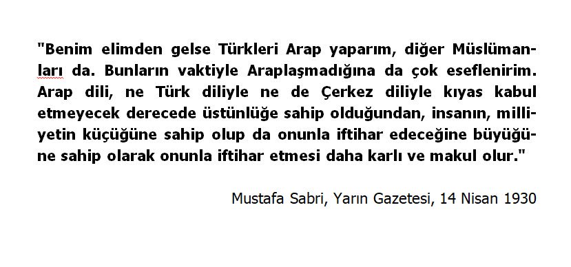 Osmanlı'nın son şeyhülislamlarından Mustafa Sabri'nin tek görevi Cumhuriyete zarar vermek değildi. Aynı zamanda Batı Trakya Türklerini etkisi altına alarak azınlığı Türkiye Cumhuriyeti'nden uzak tutmak ve Türklük bilincini yok etmekti. Yarın gazetesinde yazdığı bir yazı (1930)
